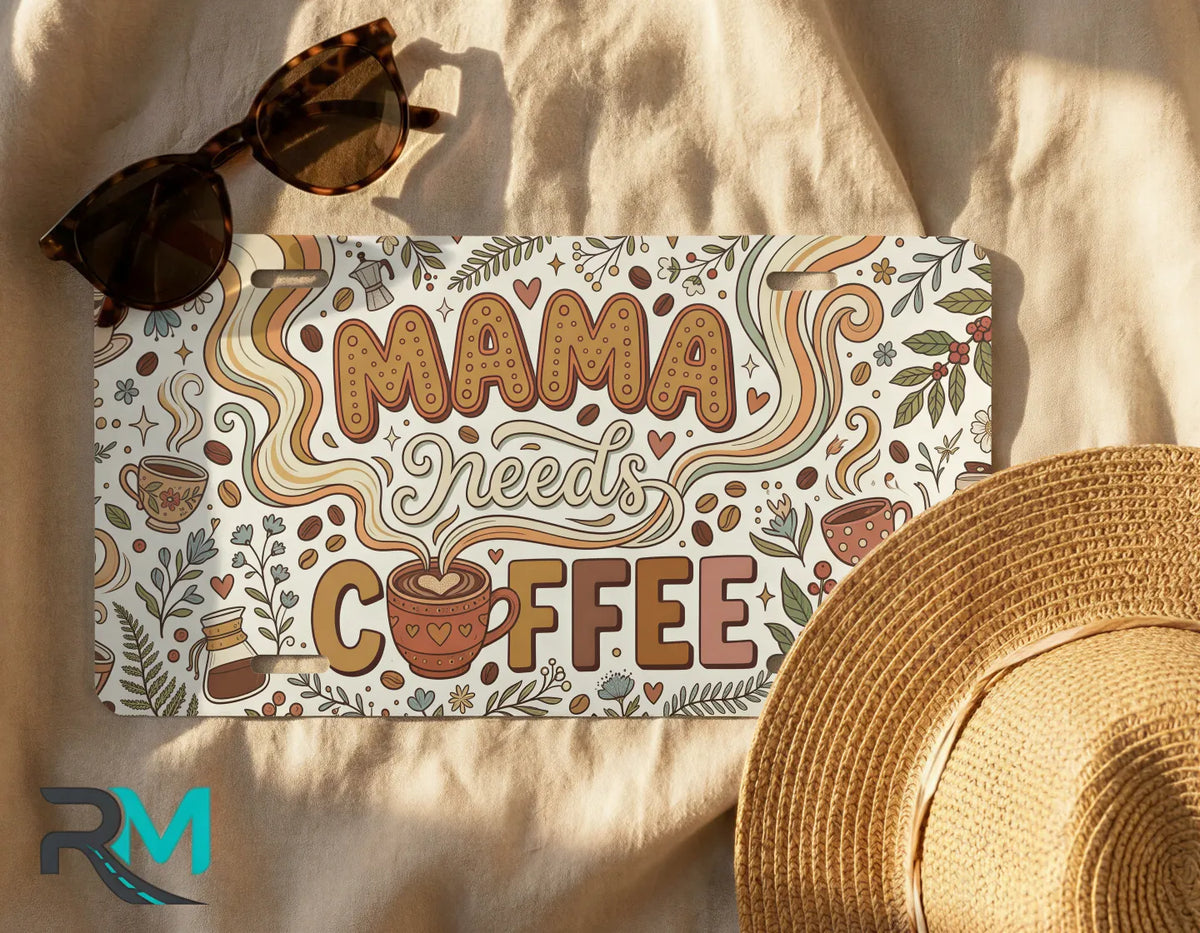 mama needs coffee license plate flat lay — warm brown cream coffee cup front license plate