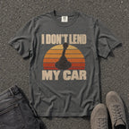 I Don't Lend My Car Retro Tee - Road Muse