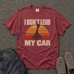 I Don't Lend My Car Retro Tee - Road Muse