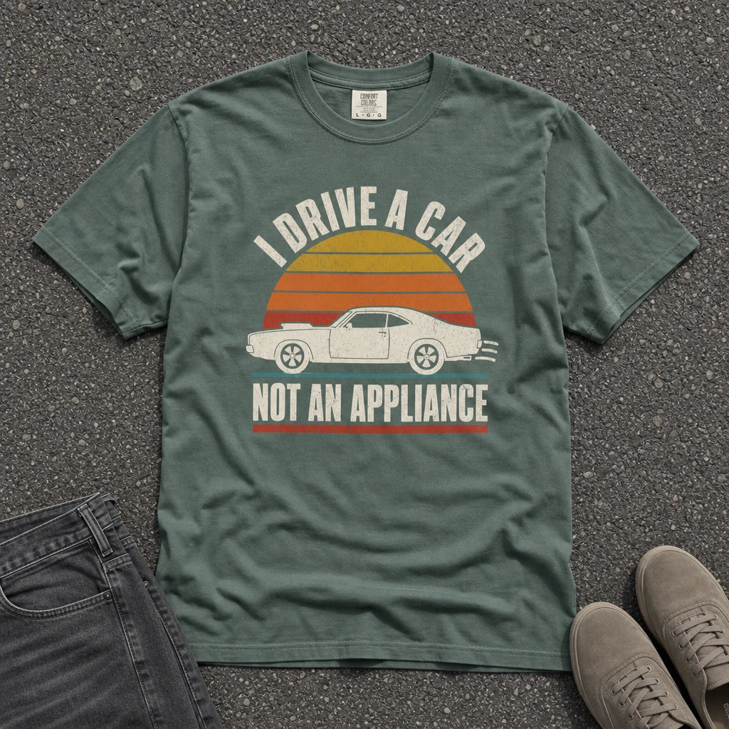 I Drive a Car Not an Appliance Tee - Road Muse