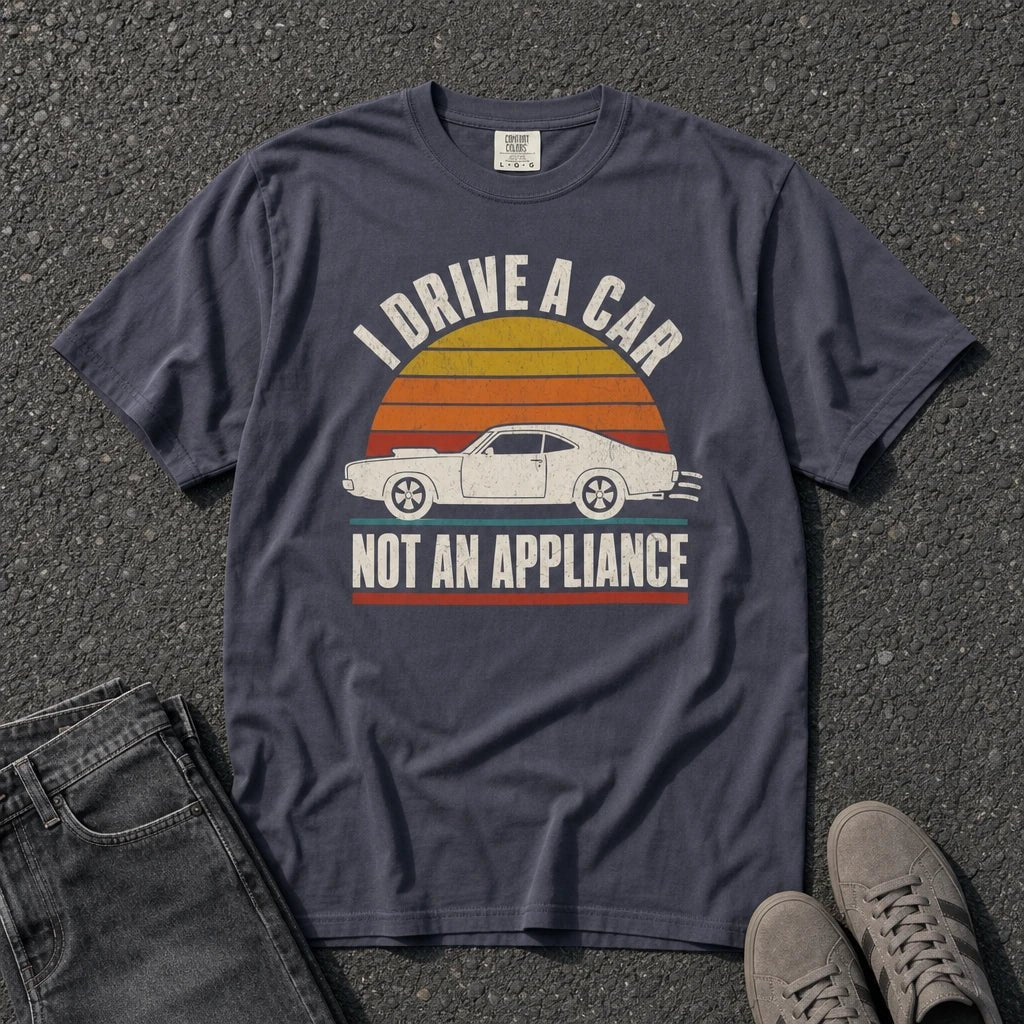 I Drive a Car Not an Appliance Tee - Road Muse