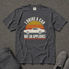 I Drive a Car Not an Appliance Tee - Road Muse