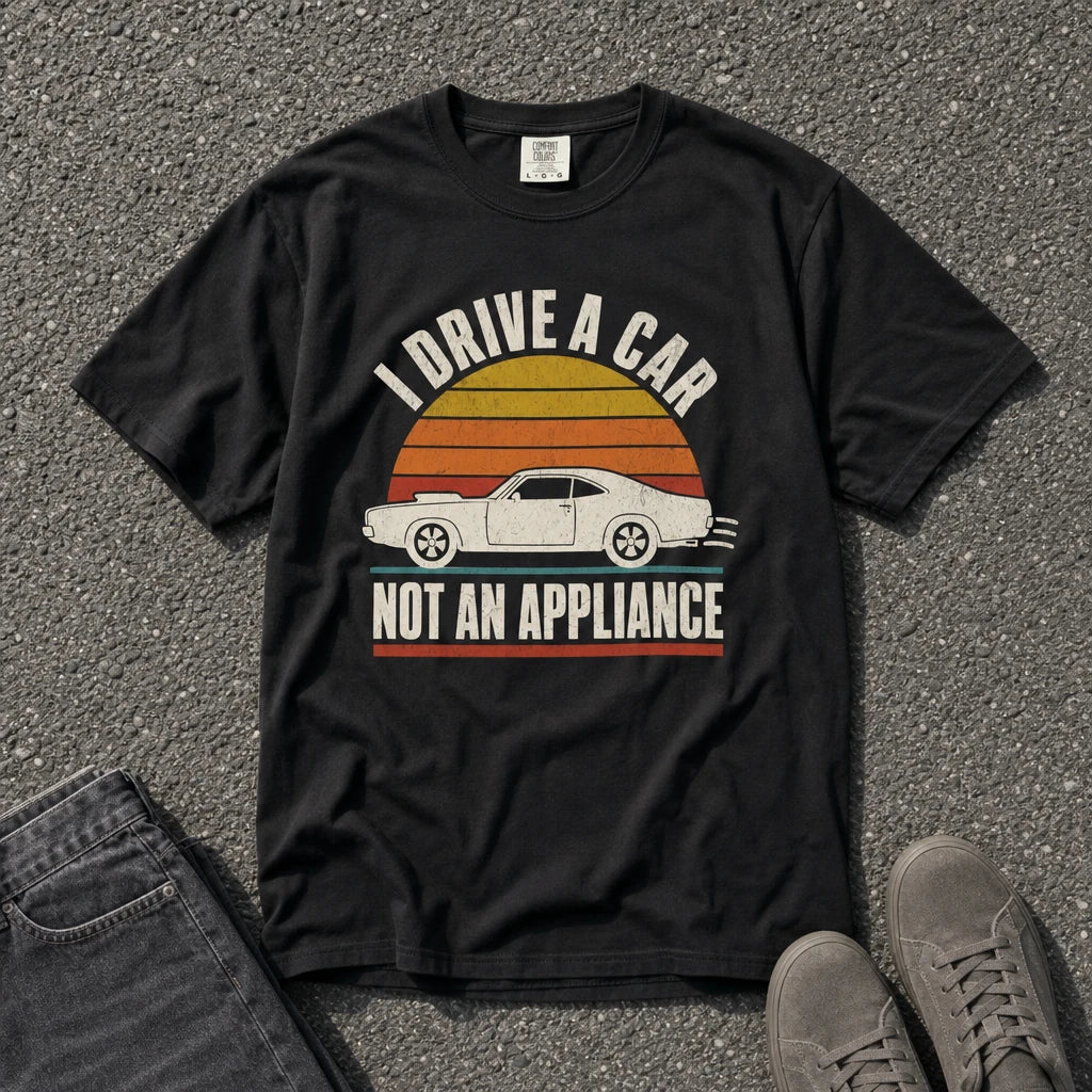 I Drive a Car Not an Appliance Tee - Road Muse