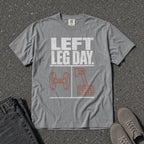 Left Leg Day Funny Workout Graphic Tee - Road Muse