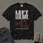 Left Leg Day Funny Workout Graphic Tee - Road Muse