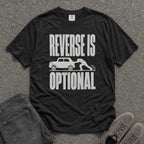 Reverse Is Optional Funny Car Towing Tee - Road Muse
