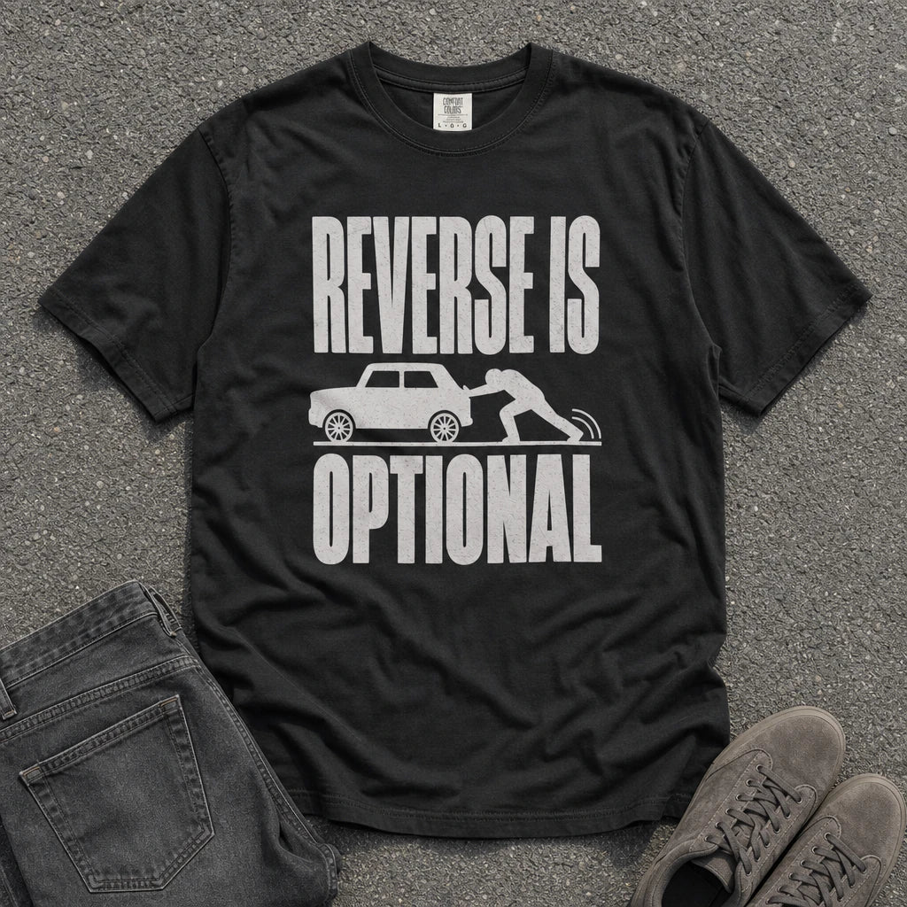 Reverse Is Optional Funny Car Towing Tee - Road Muse