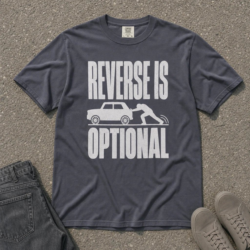Reverse Is Optional Funny Car Towing Tee - Road Muse