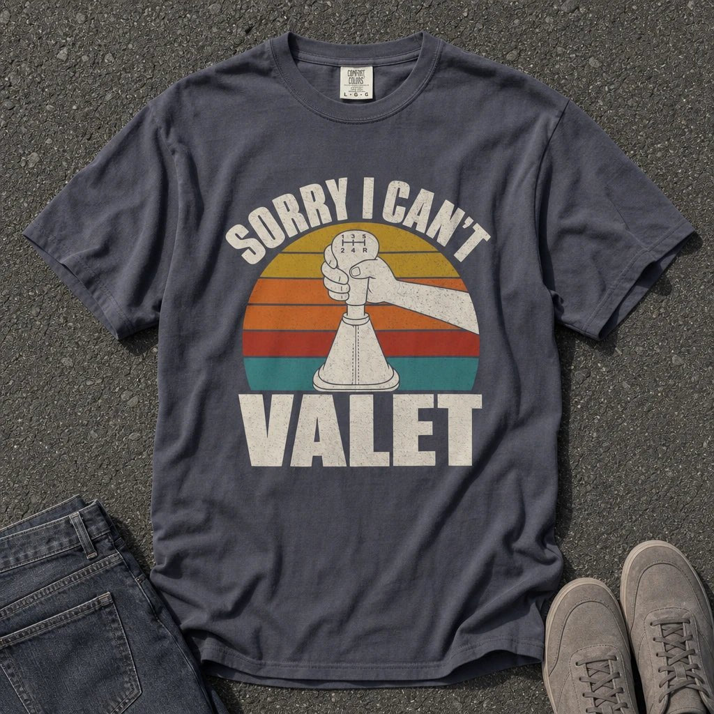 Sorry I Can't Valet Manual Car Tee - Road Muse