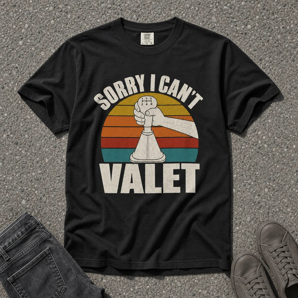 Sorry I Can't Valet Manual Car Tee - Road Muse