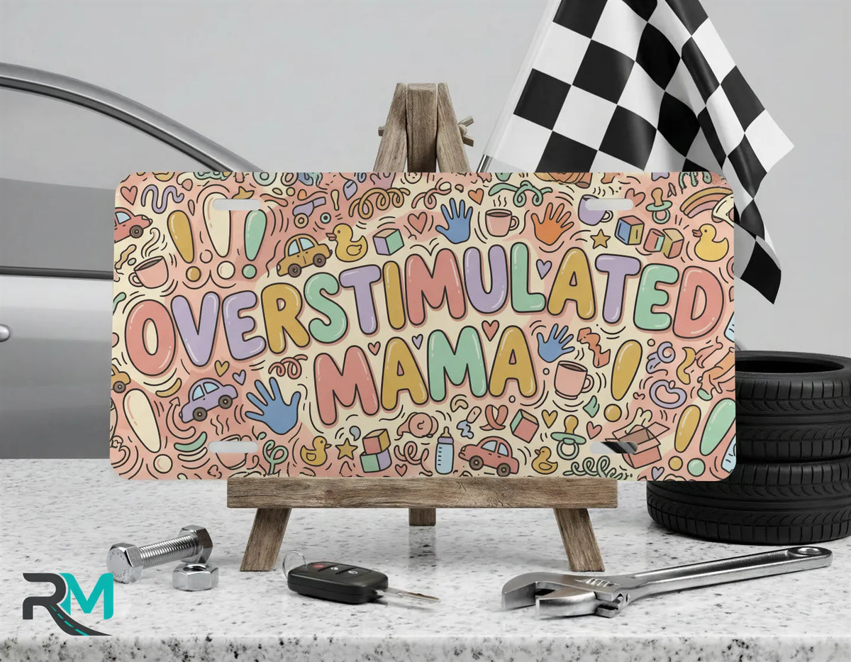 overstimulated mama vanity plate on display stand — pastel doodle funny mom aluminum plate