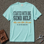 Started With One Send Help Tee - Road Muse